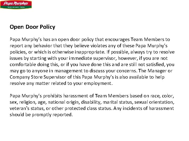 Open Door Policy Papa Murphy’s has an open door policy that encourages Team Members