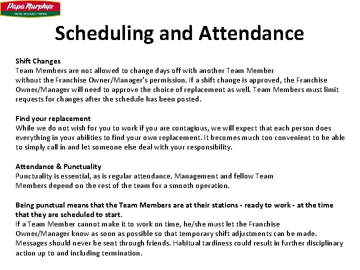 Scheduling and Attendance Shift Changes Team Members are not allowed to change days off