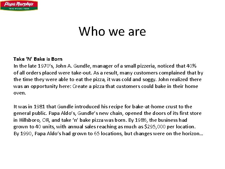 Who we are Take ‘N’ Bake is Born In the late 1970’s, John A.