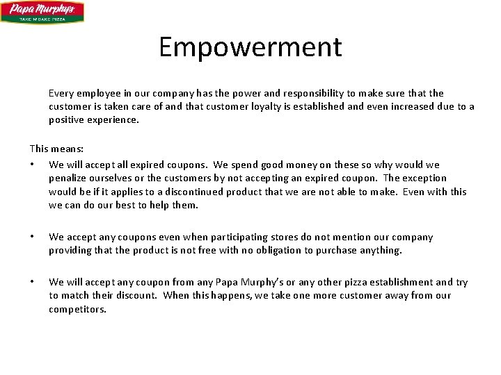 Empowerment Every employee in our company has the power and responsibility to make sure