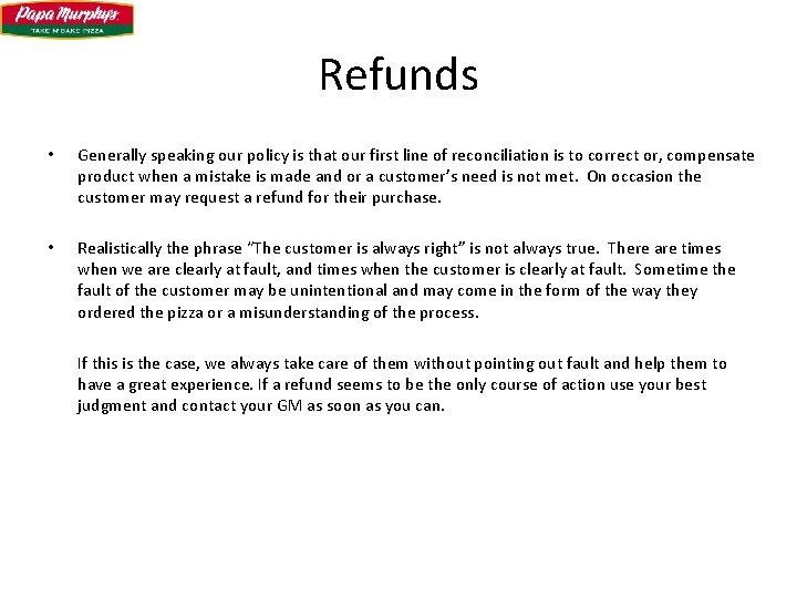 Refunds • Generally speaking our policy is that our first line of reconciliation is