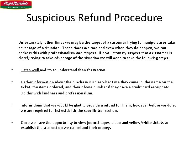 Suspicious Refund Procedure Unfortunately, other times we may be the target of a customer