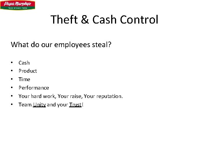 Theft & Cash Control What do our employees steal? • • • Cash Product