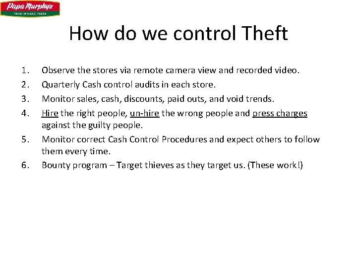 How do we control Theft 1. 2. 3. 4. 5. 6. Observe the stores