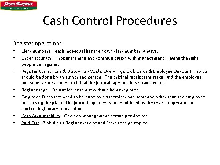Cash Control Procedures Register operations • • Clerk numbers – each individual has their