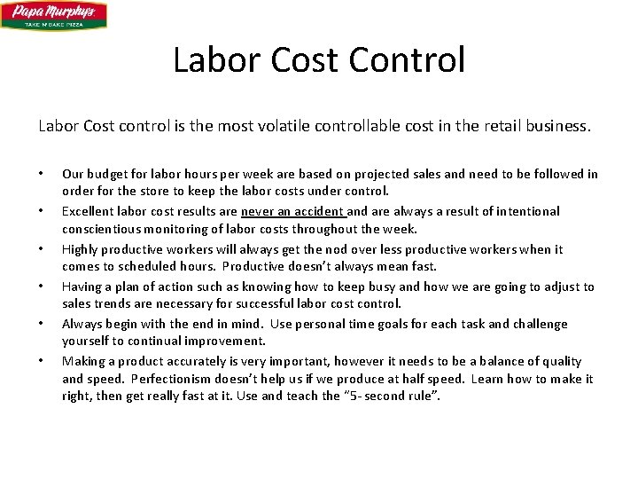 Labor Cost Control Labor Cost control is the most volatile controllable cost in the