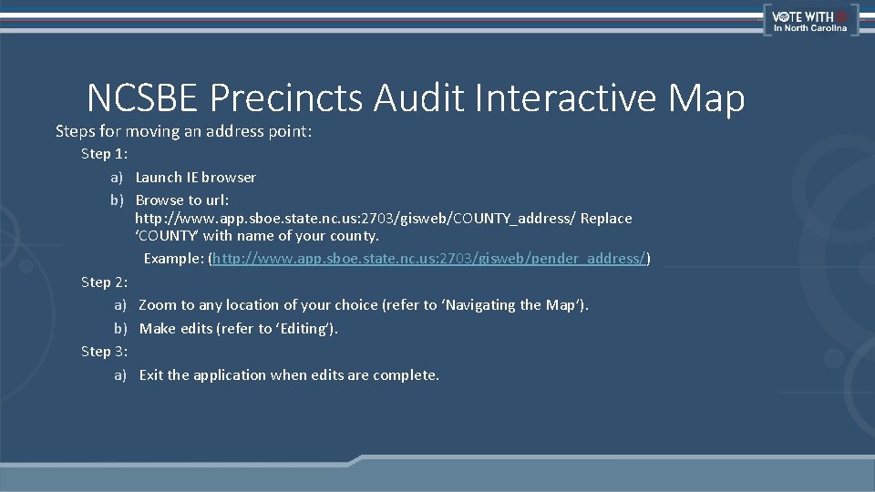 NCSBE Precincts Audit Interactive Map Steps for moving an address point: Step 1: a)