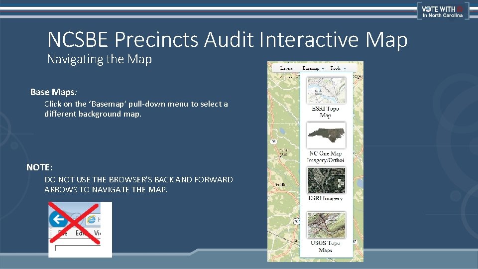 NCSBE Precincts Audit Interactive Map Navigating the Map Base Maps: Click on the ‘Basemap’