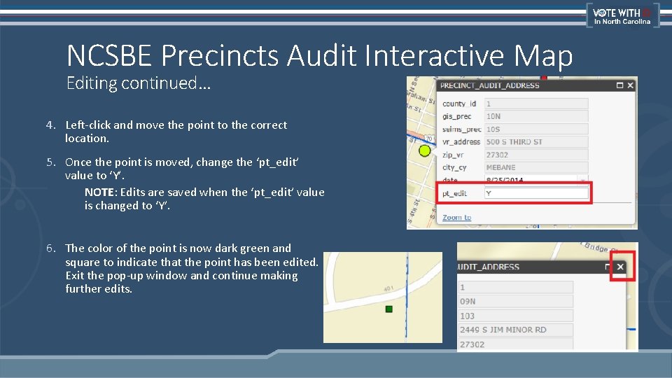 NCSBE Precincts Audit Interactive Map Editing continued… 4. Left-click and move the point to