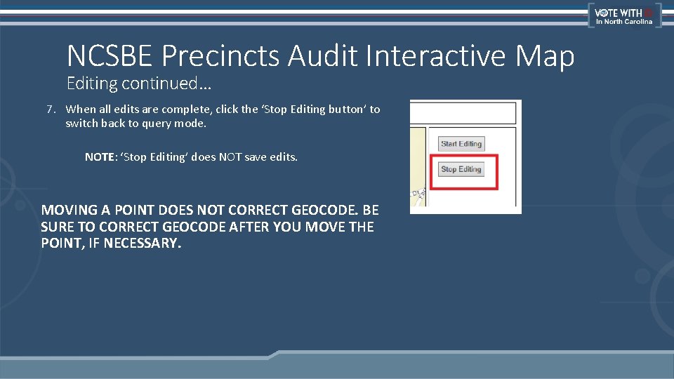 NCSBE Precincts Audit Interactive Map Editing continued… 7. When all edits are complete, click