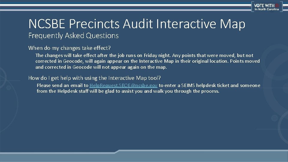 NCSBE Precincts Audit Interactive Map Frequently Asked Questions When do my changes take effect?