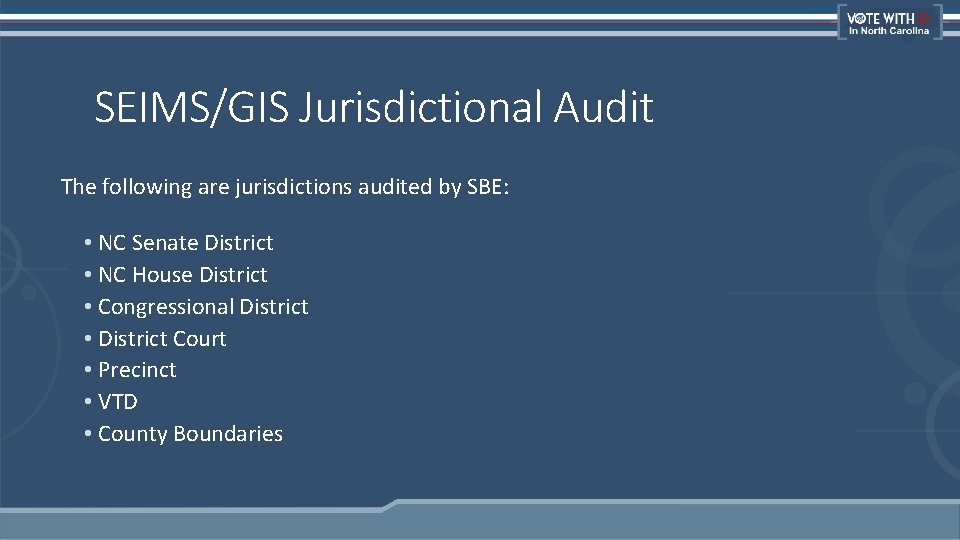 SEIMS/GIS Jurisdictional Audit The following are jurisdictions audited by SBE: • NC Senate District