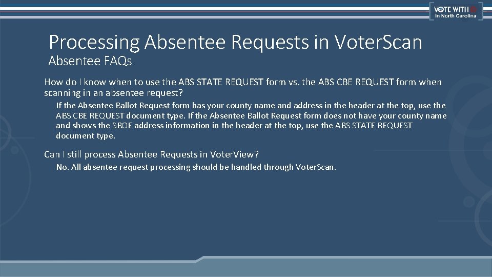 Processing Absentee Requests in Voter. Scan Absentee FAQs How do I know when to