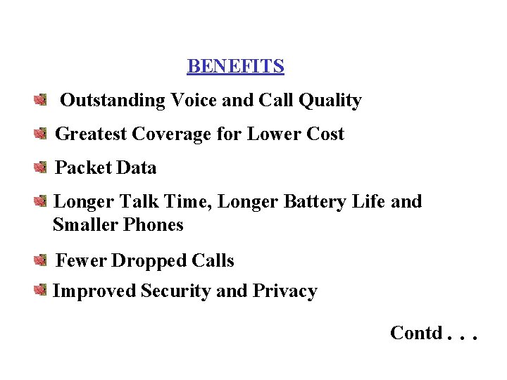 BENEFITS Outstanding Voice and Call Quality Greatest Coverage for Lower Cost Packet Data Longer