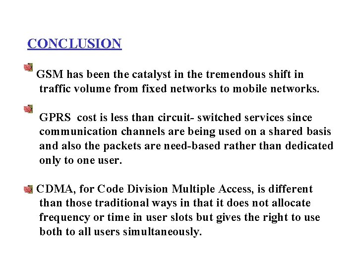 CONCLUSION GSM has been the catalyst in the tremendous shift in traffic volume from