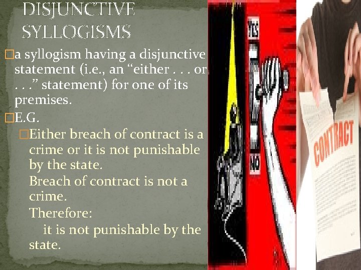 DISJUNCTIVE SYLLOGISMS �a syllogism having a disjunctive statement (i. e. , an ‘‘either. .