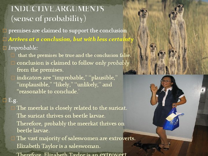 INDUCTIVE ARGUMENTS (sense of probability) � premises are claimed to support the conclusion �