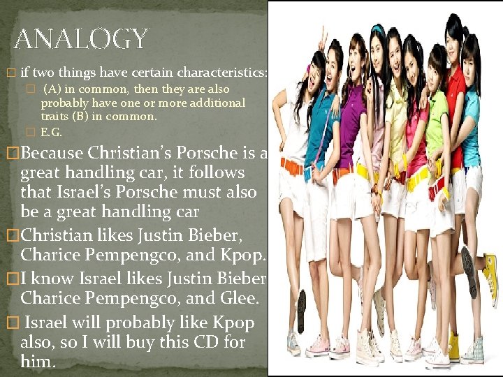 ANALOGY � if two things have certain characteristics: � (A) in common, then they