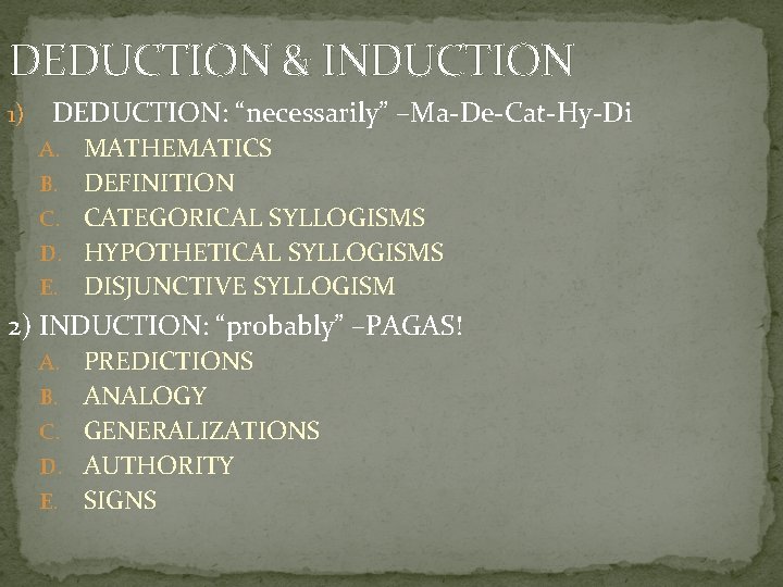 DEDUCTION & INDUCTION 1) DEDUCTION: “necessarily” –Ma-De-Cat-Hy-Di A. B. C. D. E. MATHEMATICS DEFINITION