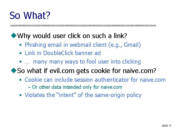 So What? u. Why would user click on such a link? • Phishing email