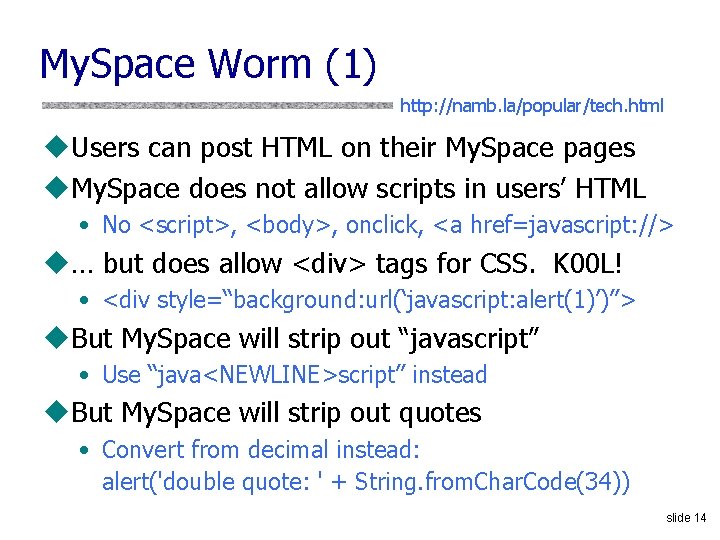 My. Space Worm (1) http: //namb. la/popular/tech. html u. Users can post HTML on