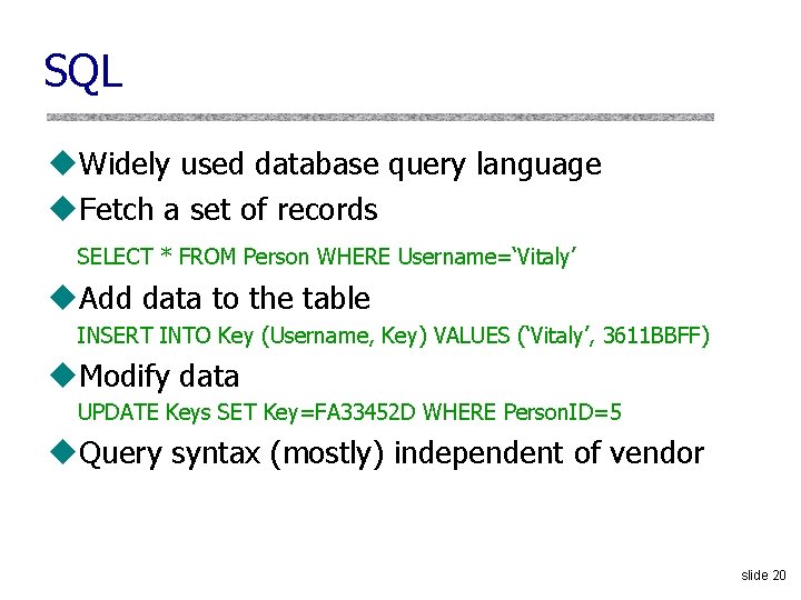 SQL u. Widely used database query language u. Fetch a set of records SELECT