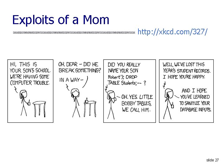 Exploits of a Mom http: //xkcd. com/327/ slide 27 