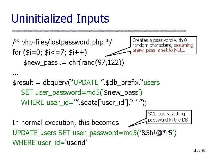 Uninitialized Inputs Creates a password with 8 /* php-files/lostpassword. php */ random characters, assuming