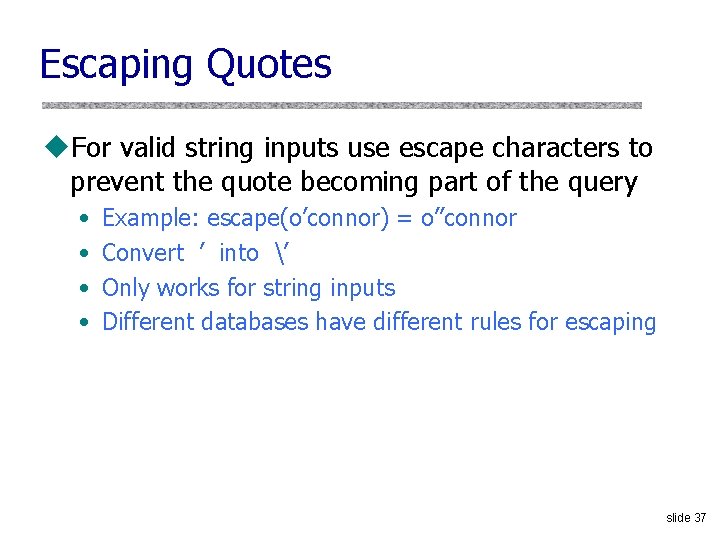 Escaping Quotes u. For valid string inputs use escape characters to prevent the quote