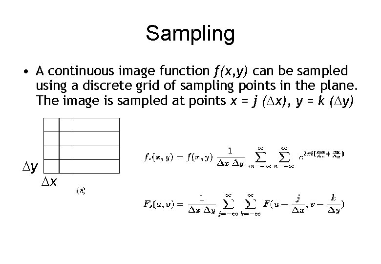 Sampling • A continuous image function f(x, y) can be sampled using a discrete