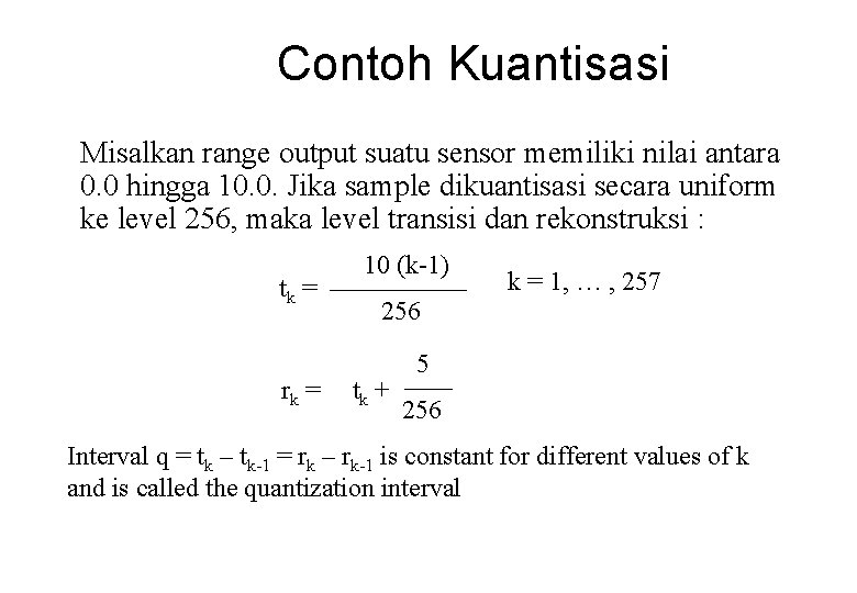 Contoh Kuantisasi Misalkan range output suatu sensor memiliki nilai antara 0. 0 hingga 10.