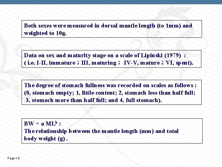 Both sexes were measured in dorsal mantle length (to 1 mm) and weighted to