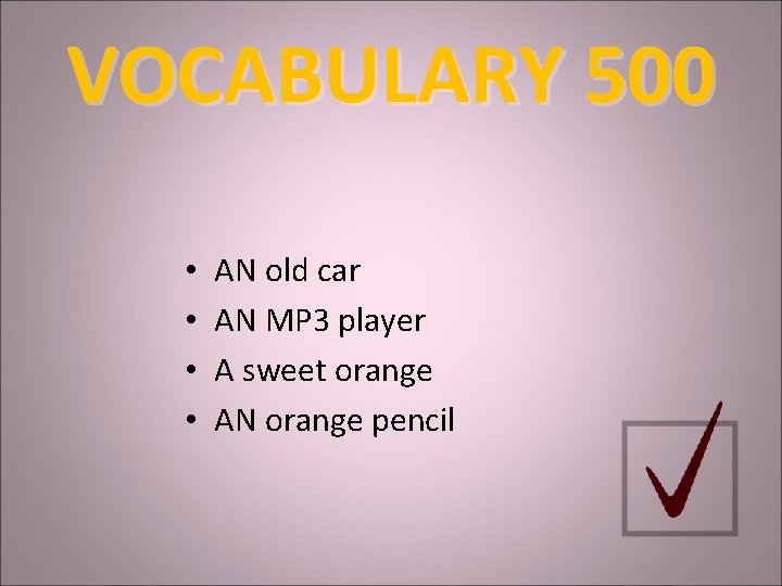 VOCABULARY 500 • • AN old car AN MP 3 player A sweet orange