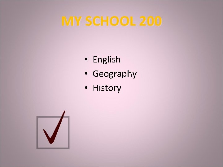 MY SCHOOL 200 • English • Geography • History 