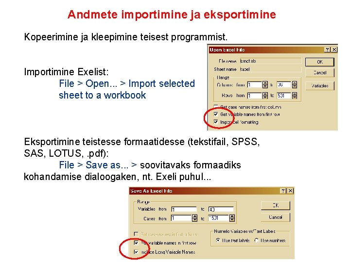 Andmete importimine ja eksportimine Kopeerimine ja kleepimine teisest programmist. Importimine Exelist: File > Open.