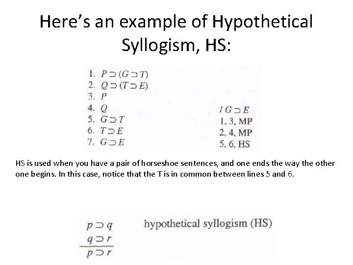 Here’s an example of Hypothetical Syllogism, HS: HS is used when you have a