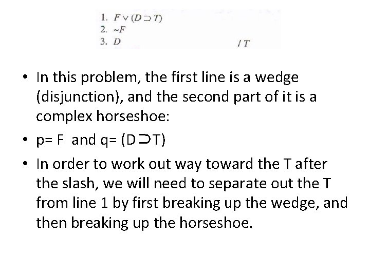 • In this problem, the first line is a wedge (disjunction), and the