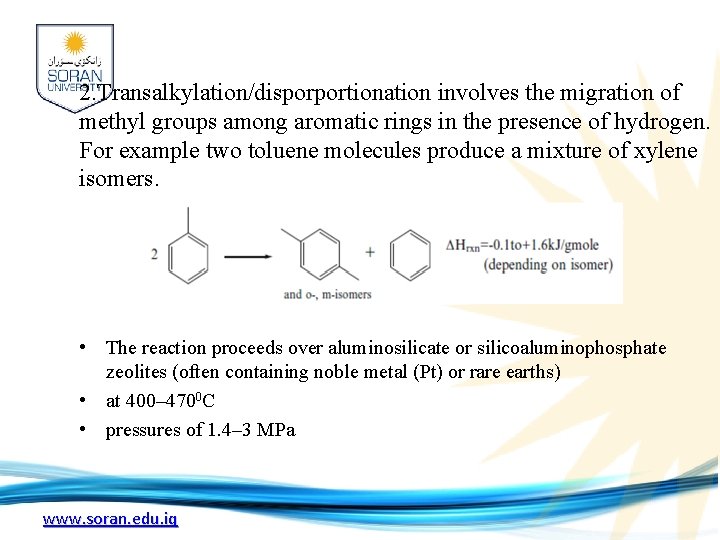 2. Transalkylation/disporportionation involves the migration of methyl groups among aromatic rings in the presence