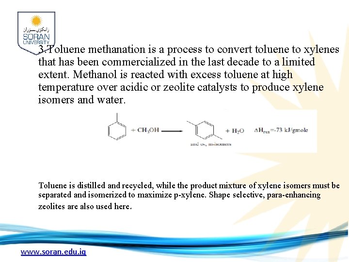 3. Toluene methanation is a process to convert toluene to xylenes that has been