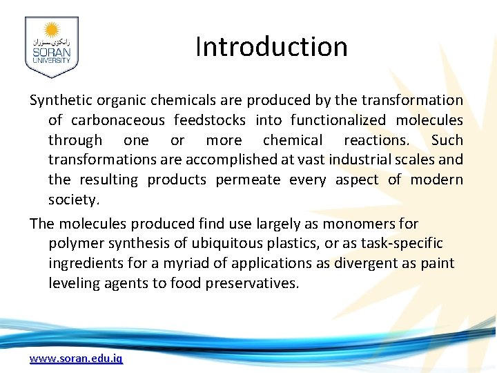 Introduction Synthetic organic chemicals are produced by the transformation of carbonaceous feedstocks into functionalized