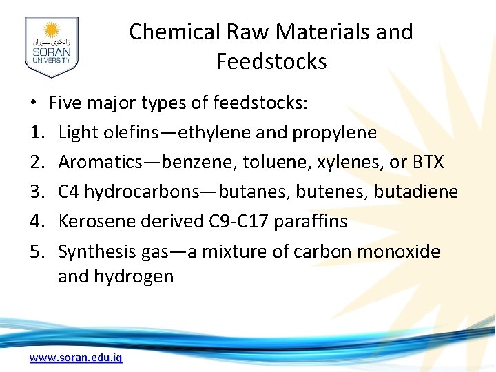 Chemical Raw Materials and Feedstocks • Five major types of feedstocks: 1. Light olefins—ethylene