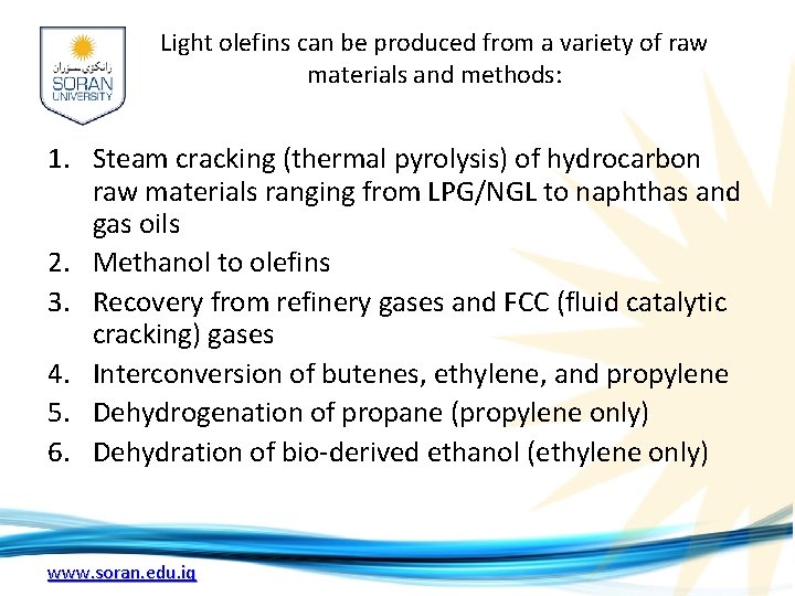 Light olefins can be produced from a variety of raw materials and methods: 1.