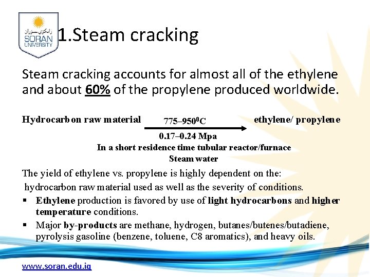 1. Steam cracking accounts for almost all of the ethylene and about 60% of