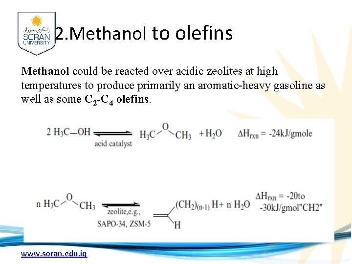 2. Methanol to olefins Methanol could be reacted over acidic zeolites at high temperatures