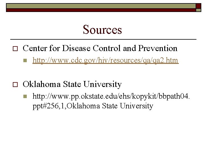 Sources o Center for Disease Control and Prevention n o http: //www. cdc. gov/hiv/resources/qa/qa