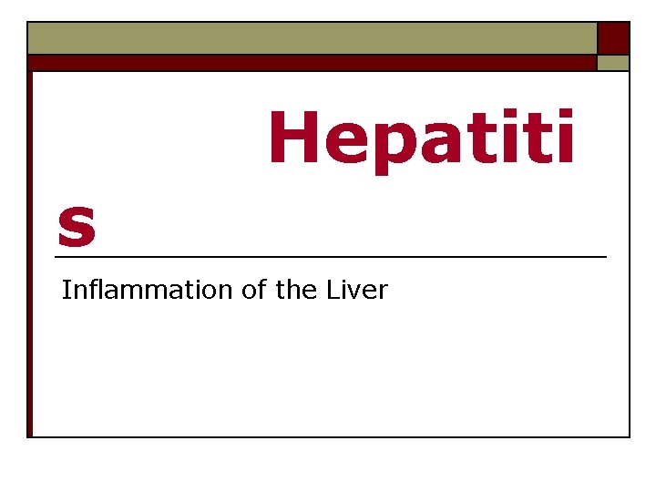 s Hepatiti Inflammation of the Liver 