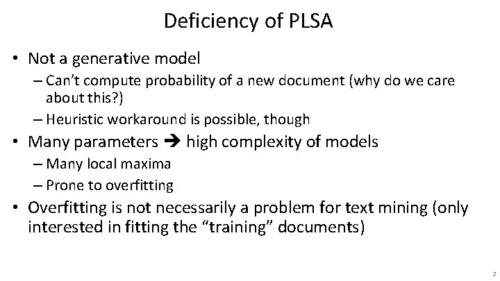 Deficiency of PLSA • Not a generative model – Can’t compute probability of a