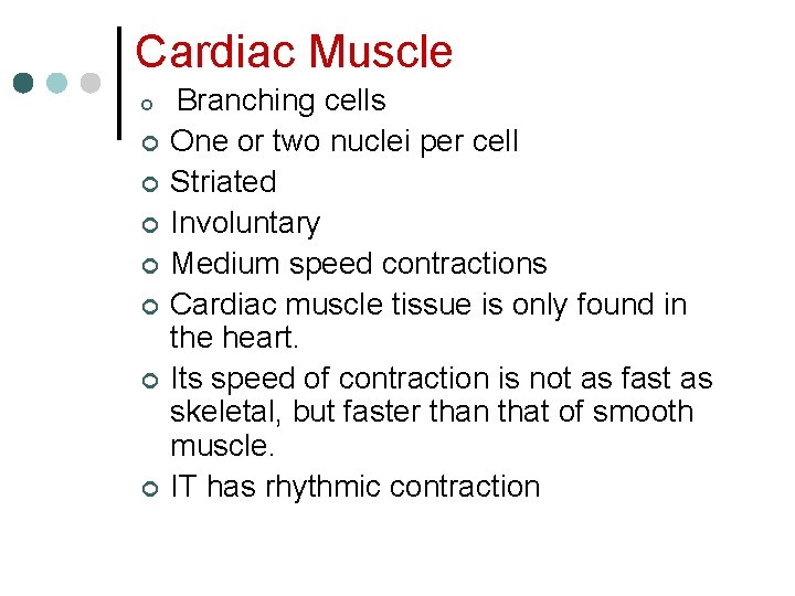 Cardiac Muscle ¢ ¢ ¢ ¢ Branching cells One or two nuclei per cell