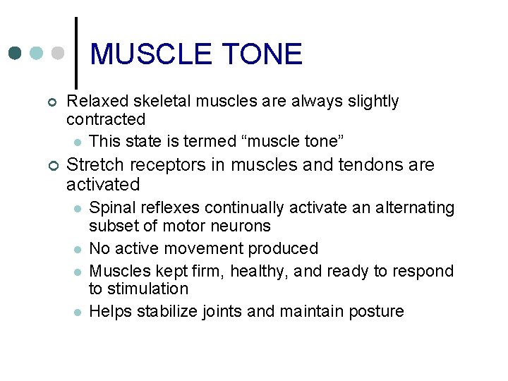 MUSCLE TONE ¢ Relaxed skeletal muscles are always slightly contracted l This state is