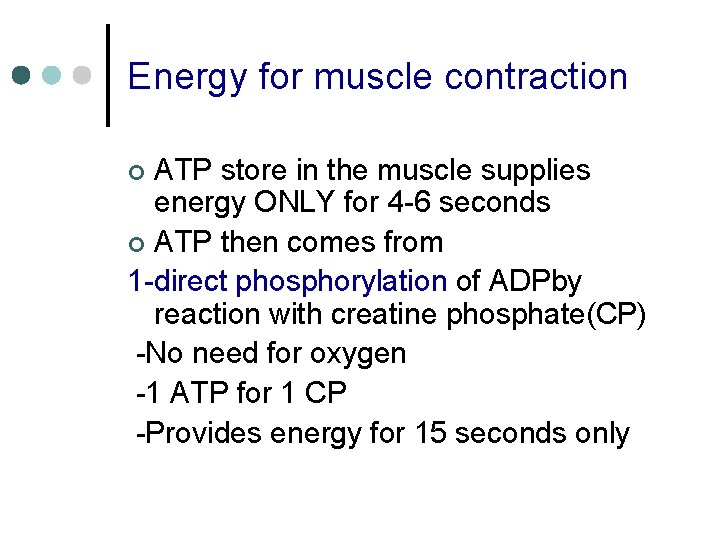 Energy for muscle contraction ATP store in the muscle supplies energy ONLY for 4